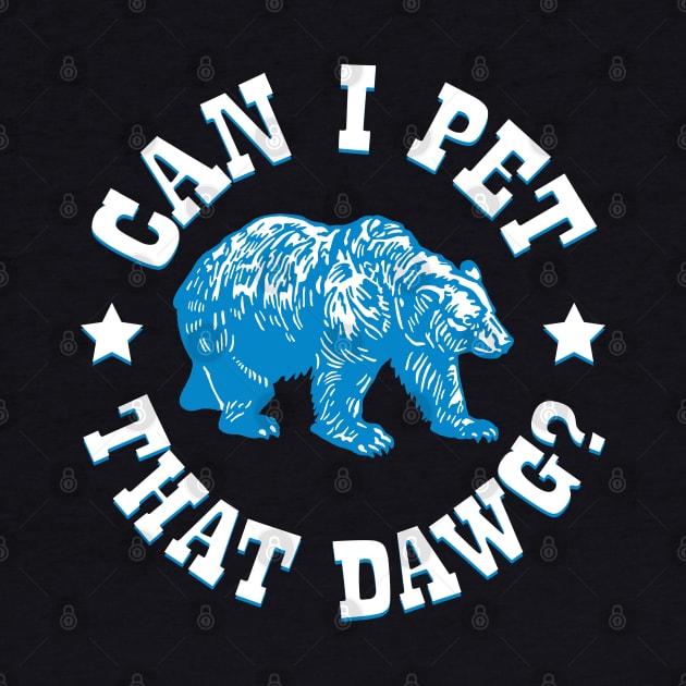 Can I Pet That Dawg? by Barn Shirt USA